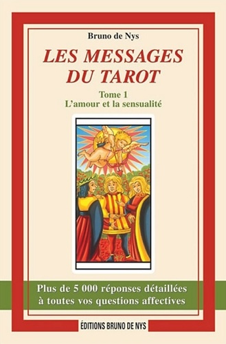 Nys bruno De - Les messages du tarot - Tome 1, L'amour et la sensualité.
