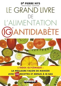 Le grand livre de l'alimentation IG antidiabète