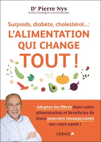 Surpoids, diabète, cholestérol... : l'alimentation qui change tout !