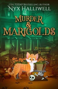 Murder &amp; Marigolds, Confessions of a Closet Medium Book 11 (A Supernatural Southern Cozy Mystery about a Reluctant Ghost Whisperer)