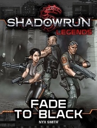  Nyx Smith - Shadowrun Legends: Fade to Black - Shadowrun Legends, #8.