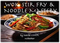 Wok, Stir-Fry &amp; Noodle Mastery
