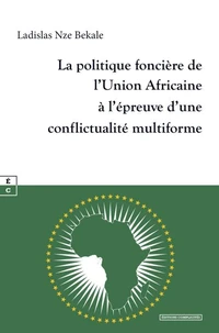 La politique foncière de l'Union Africaine à l'épreuve d'une conflictualité multiforme