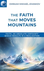 O. Aivanhov - The faith that moves mountains.