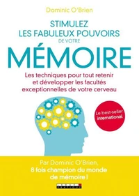Stimuler les fabuleux pouvoirs de votre mémoire