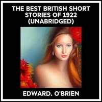 The Best British Short Stories Of 1922 (Unabridged)