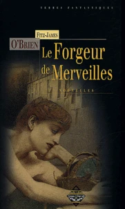 Le forgeur de merveilles et autres nouvelles
