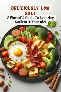  O'Brien Sir James - Deliciously Low Salt: A Flavorful Guide To Reducing Sodium In Your Diet.