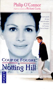 Coup De Foudre A Nothing Hill. D'Apres Un Scenario De Richard Curtis
