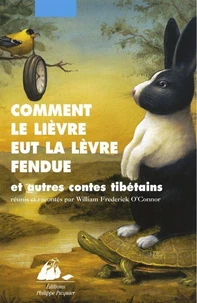 Comment le lièvre eut la lèvre fendue et autres contes tibétains