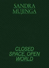 Sandra Mujinga Closed Space, Open World