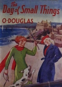 O. Douglas - The Day of Small Things.