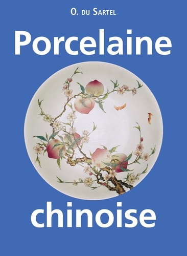 O. Du Sartel - Porcelaine chinoise.