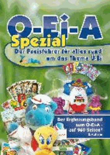 O-Ei-A Spezial (2. Auflage) - Der Preisführer für alles rund um das Thema Ü-Ei.