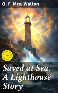 Saved at Sea. A Lighthouse Story