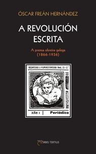 O. frean Hernandez - A revolucion escrita. A prensa obreira galega (1866-1936).