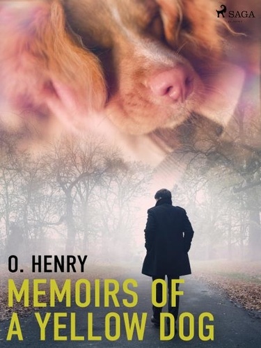 O. Henry - Memoirs of a Yellow Dog.
