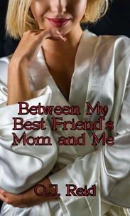 Between My Best Friend's Mom and Me