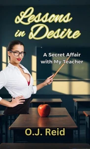Lessons in Desire: A Secret Affair with My Teacher