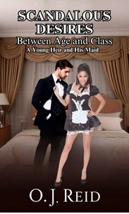 Scandalous Desires Between Age and Class -  A Young Heir and His Maid