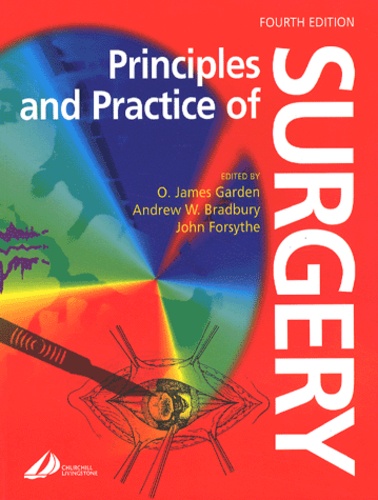 O-James Garden et Andrew-W Bradbury - Principles and Practice of Surgery. - 4th edition.