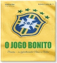 O Jogo Bonito - Brasilien - eine fußballverrückte Nation in Bildern.