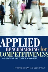 Applied Benchmarking for Competitiveness : A Guide for SME Owner/Managers