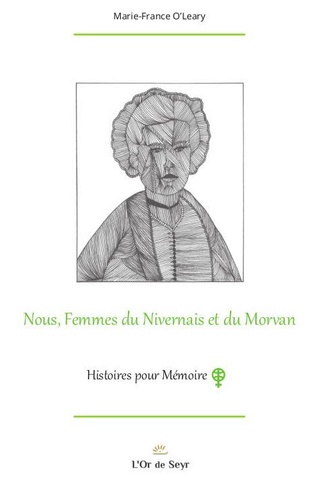 O'leary Marie-france - Nous, Femmes du Nivernais et du Morvan.