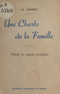 O. Lemarié - Une charte de la famille - Précis de morale familiale.