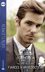 La revanche d'un médecin - Fiancée à un séducteur