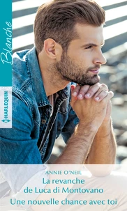 La revanche de Luca di Montovano ; Une nouvelle chance avec toi