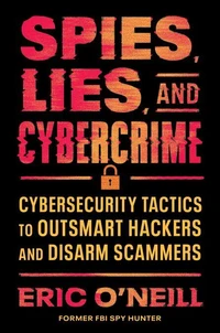 Spies, Lies, and Cybercrime