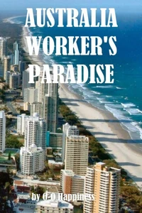 Australia – the Worker’s Paradise