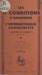 O. Piatnitski - Les 21 conditions d'admission à l'Internationale Communiste adoptées au IIe congrès de l'I. C. - Précédées d'une étude sur l'épuration des partis communistes.