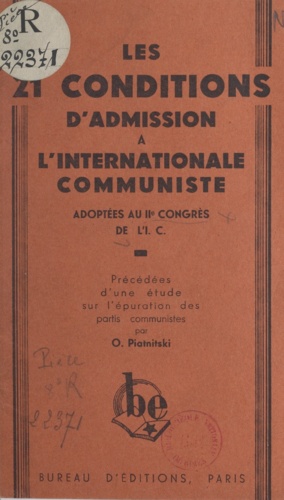 Les 21 conditions d'admission à l'Internationale Communiste adoptées au IIe congrès de l'I. C.. Précédées d'une étude sur l'épuration des partis communistes