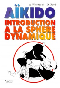 O Ratti et A Westbrook - Aïkido, introduction à la sphère dynamique.