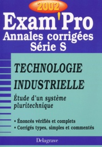 O Sala et Jean-Luc Péron - Etude D'Un Systeme Pluritechnique Bac S Technologie Industrielle. Annales Corrigees 2002.