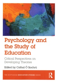 O Siochru Cathal - Psychology and the Study of Education - Critical Perspectives on Developing Theories.