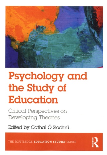 Psychology and the Study of Education. Critical Perspectives on Developing Theories