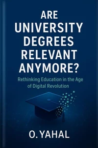 Are University Degrees Relevant Anymore?    Rethinking Education in the Age of Digital Revolution