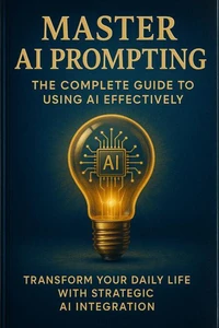 Master AI Prompting: The Complete Guide to Using AI Effectively