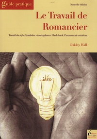 Oakley Hall - Le travail de romancier - Travail du style, Symboles et métaphores, Flash-back, Processus de création.