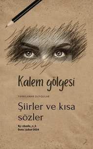 Kalem Gölgesi - Şiir &amp; Kısa sözler