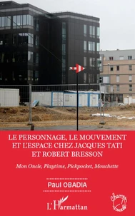 Le personnage, le mouvement et l'espace chez Jacques Tati et Robert Bresson