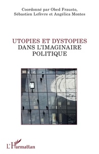 Obed Frausto et Sébastien Lefèvre - Utopies et dystopies dans l'imaginaire politique.