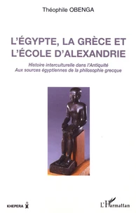 L'Egypte, la Grèce et l'Ecole d'Alexandrie