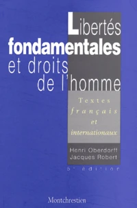 Libertes Fondamentales Et Droits De L'Homme. Textes Francais Et Internationaux, 5eme Edition
