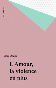 L'Amour, la violence en plus