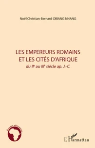 Les empereurs romains et les cités d'Afrique, du IIe au IIIe siècle après J-C