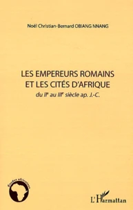 Les empereurs romains et les cités d'Afrique, du IIe au IIIe siècle après J-C